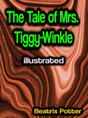 cover image of The Tale of Mrs. Tiggy-Winkle illustrated